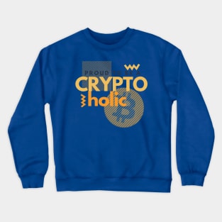 Proud to be a cryptoholic Crewneck Sweatshirt